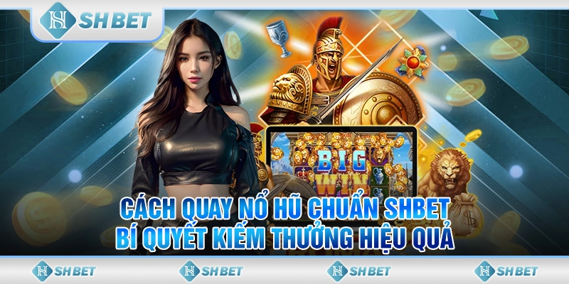 cách quay nổ hũ chuẩn