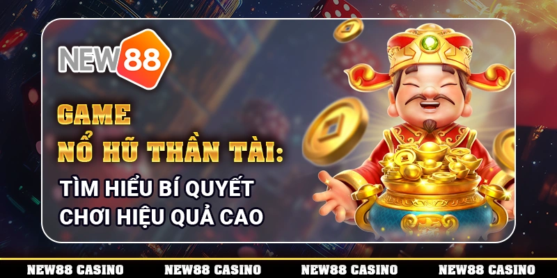 Game Nổ Hũ Thần Tài