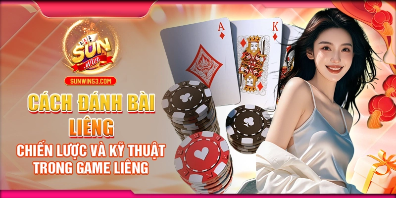 Cách đánh bài liêng