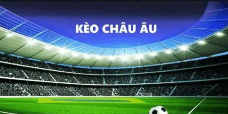 Tỷ lệ kèo châu Âu linh hoạt cho nhiều chiến lược cá cược