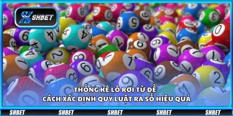 Thống kê lô rơi từ đề - Cách xác định quy luật ra số hiệu quả